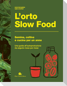 L' orto slow food. Semina, coltiva e cucina per un anno