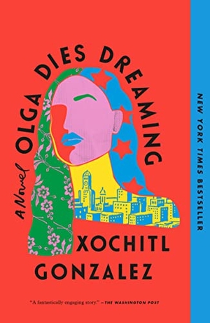 Gonzalez, Xochitl. Olga Dies Dreaming. St. Martins Press, 2023.