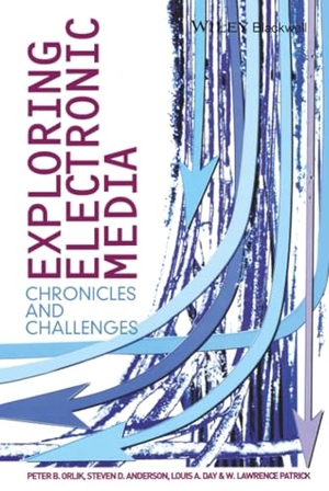 Orlik / Anderson et al. Exploring Electronic Media. John Wiley & Sons, 2007.