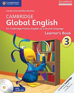 Linse, Caroline / Elly Schottman. Cambridge Global English Stage 3 Stage 3 Learner's Book with Audio CD - for Cambridge Primary English as a Second Language. Cambridge University Press, 2014.