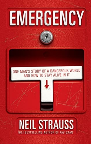 Strauss, Neil. Emergency - One Man's Story of a Dangerous World and How to Stay Alive in It. Canongate Books, 2009.