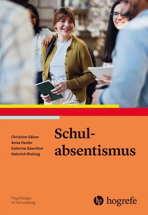 Sälzer, Christine / Hasler, Anna et al. Schulabsentismus. Hogrefe Verlag GmbH + Co., 2026.