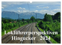 Lokführerperspektiven - Hingucker (Wandkalender 2024 DIN A3 quer), CALVENDO Monatskalender