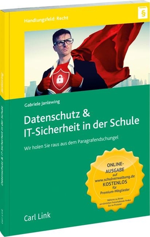 Janlewing, Gabriele. Datenschutz & IT-Sicherheit in der Schule - Wir holen Sie raus dem Paragrafendschungel!. Link, Carl Verlag, 2024.