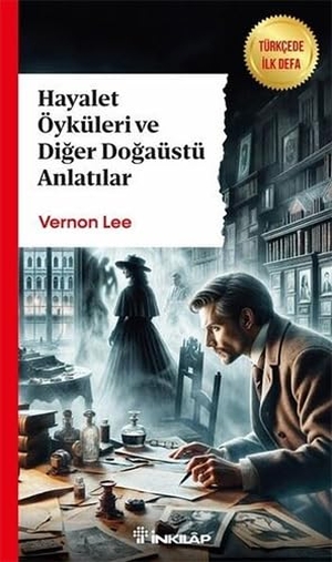 Lee, Vernon. Hayalet Öyküleri ve Diger Dogaüstü Anlatilar. Inkilap Kitabevi, 2024.