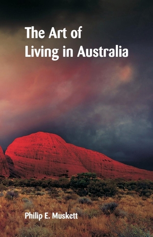 Muskett, Philip E.. The Art of Living in Australia. Alpha Editions, 2018.