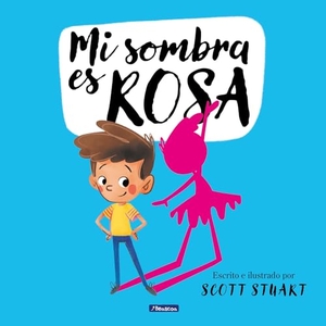 Stuart, Scott. Mi Sombra Es Rosa / My Shadow Is Pink. Prh Grupo Editorial, 2022.