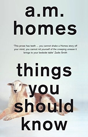 Homes, A. M.. Things You Should Know. Granta Books, 2013.