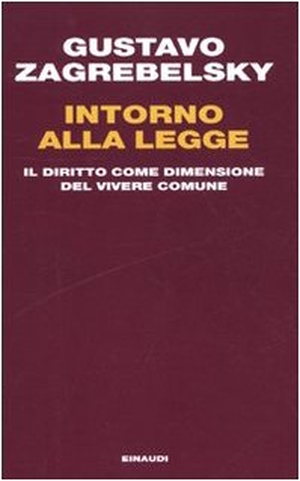 Zagrebelsky, Gustavo. Intorno alla legge. Il diritto come dimensione del vivere comune. Einaudi, 2009.