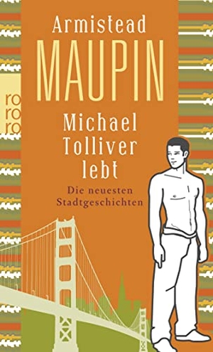 Maupin, Armistead. Michael Tolliver lebt - Die neuesten Stadtgeschichten. Rowohlt Taschenbuch, 2010.