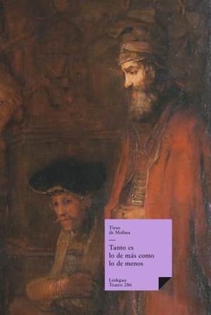 Molina, Tirso De. Tanto es lo de más como lo de menos. Linkgua Ediciones, 2024.