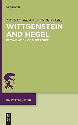 Berg, Alexander / Jakub Mácha (Hrsg.). Wittgenstein and Hegel - Reevaluation of Difference. De Gruyter, 2019.
