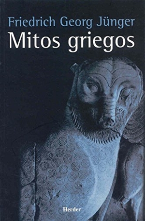 Jünger, Friedrich Georg. Mitos griegos. , 2006.