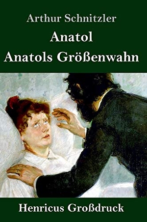 Schnitzler, Arthur. Anatol / Anatols Größenwahn (Großdruck). Henricus, 2019.