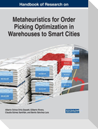 Handbook of Research on Metaheuristics for Order Picking Optimization in Warehouses to Smart Cities