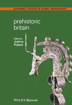 Pollard. Prehistoric Britain. John Wiley & Sons, 2008.