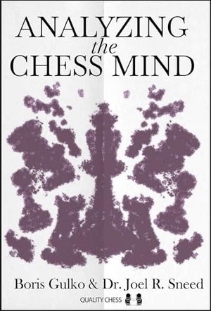 Gulko, Boris / Sneed. Analyzing the Chess Mind. Quality Chess UK Ltd, 2023.