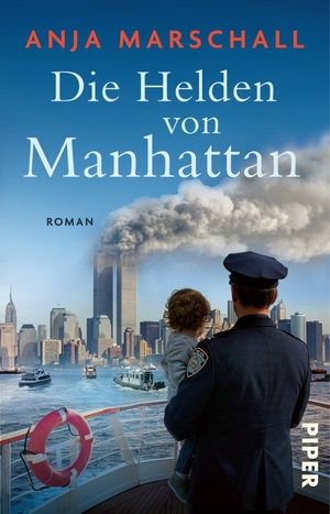 Marschall, Anja. Die Helden von Manhattan - Roman | Eine unbekannte Heldengeschichte von 9/11. Piper Verlag GmbH, 2026.