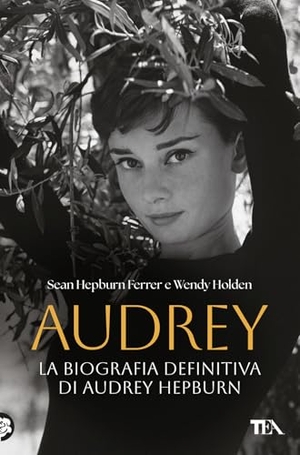 Hepburn Ferrer, Sean / Wendy Holden. Audrey. La biografia definitiva di Audrey Hepburn. TEA, 2026.