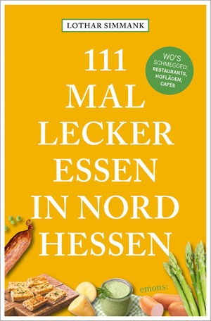 Simmank, Lothar. 111 Mal lecker essen in Nordhessen - Wo's schmegged. Emons Verlag, 2024.