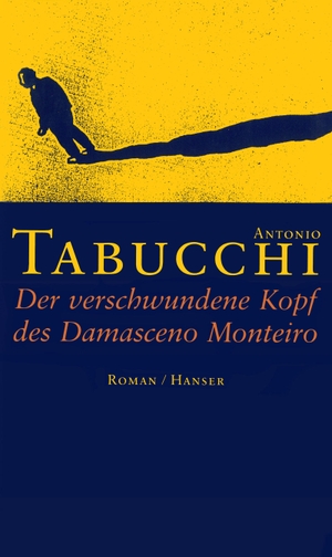 Tabucchi, Antonio. Der verschwundene Kopf des Damasceno Monteiro. Carl Hanser Verlag, 2002.