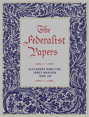 Hamilton, Alexander / Madison, James et al. The Federalist Papers. Quarto Publishing Group USA Inc, 2025.