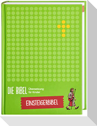 Die Bibel. Übersetzung für Kinder. Einsteigerbibel