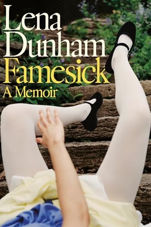 Dunham, Lena. Famesick - A Memoir. Random House Publishing Group, 2026.