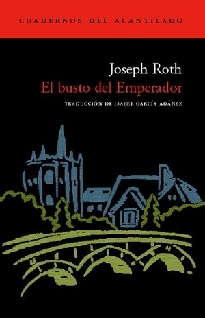 Roth, Joseph. El busto del emperador. Acantilado, 2003.