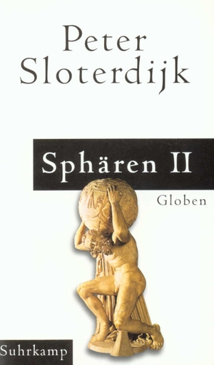 Sloterdijk, Peter. Sphären. Makrosphärologie - Band II: Globen. Suhrkamp Verlag AG, 2014.