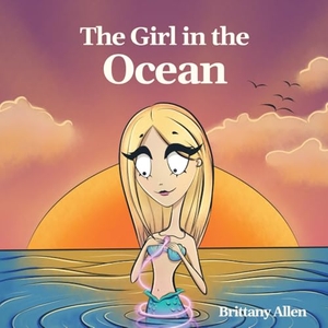 Allen, Brittany. The Girl in the Ocean. Brittany Allen, 2025.