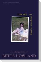 Calm Sea and Prosperous Voyage: The Selected Stories of Bette Howland