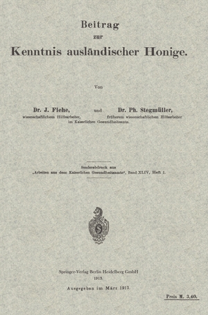Stegmüller, Na / Jodokus Fiehe. Beitrag zur Kenntnis ausländischer Honige. Springer Berlin Heidelberg, 1913.