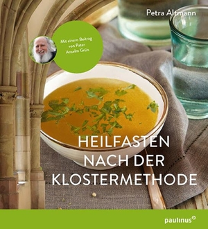 Altmann, Petra. Heilfasten nach der Klostermethode - Mit einem Beitrag von Pater Anselm Grün. Paulinus Verlag, 2017.