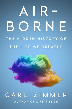 Zimmer, Carl. Air-Borne - The Hidden History of the Life We Breathe. Penguin Publishing Group, 2025.