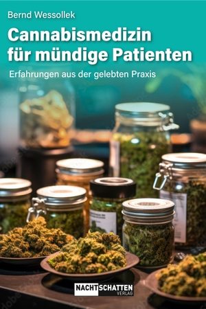 Wessollek, Bernd. Cannabismedizin für mündige Patienten - Erfahrungen aus der gelebten Praxis. Nachtschatten Verlag Ag, 2024.