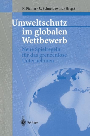 Schneidewind, Uwe / Klaus Fichter (Hrsg.). Umweltschutz im globalen Wettbewerb - Neue Spielregeln für das grenzenlose Unternehmen. Springer Berlin Heidelberg, 2014.