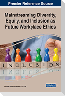 Mainstreaming Diversity, Equity, and Inclusion as Future Workplace Ethics