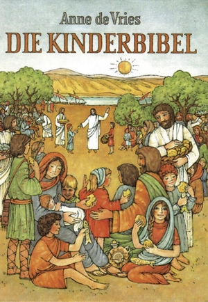 Vries, Anne de. Die Kinderbibel - Die Worte der Heiligen Schrift für Kinder erzählt. Neukirchener Verlag, 2013.