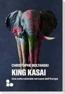 King Kasai. Una notte coloniale nel cuore dell'Europa