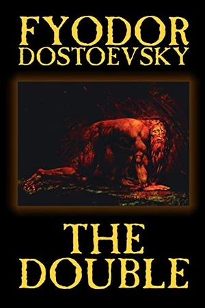 Dostoevsky, Fyodor Mikhailovich / Fyodor Dostoyevsky. The Double by Fyodor Mikhailovich Dostoevsky, Fiction, Classics. Borgo Press, 2002.
