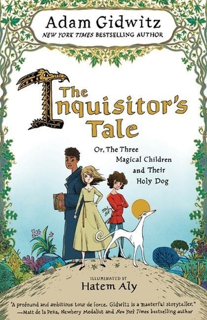 Gidwitz, Adam. The Inquisitor's Tale - Or, the Three Magical Children and Their Holy Dog. Gale, a Cengage Company, 2020.