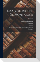 Essais De Michel De Montaigne: Précédés D'Une Lettre À M. Villemain Sur L'Éloge De Montaigne; Volume 1