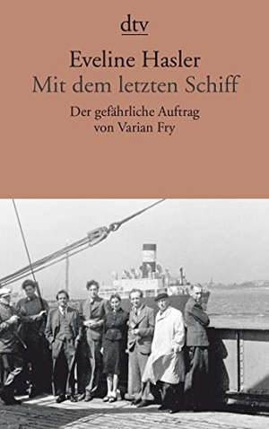 Hasler, Eveline. Mit dem letzten Schiff - Der gefährliche Auftrag von Varian Fry. dtv Verlagsgesellschaft, 2016.