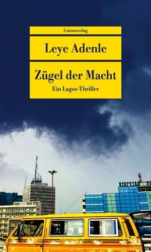 Adenle, Leye. Zügel der Macht - Ein Lagos-Thriller. Unionsverlag, 2026.