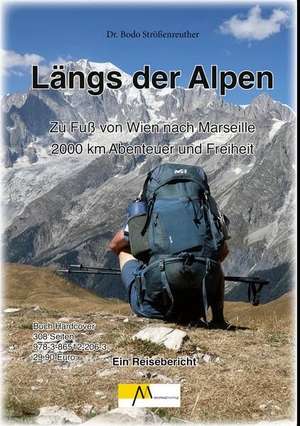 Strößenreuther, Bodo. Längs der Alpen - Zu Fuß von Wien nach Marseille 2000 km Abenteuer und Freiheit. Morsak Verlag, 2026.