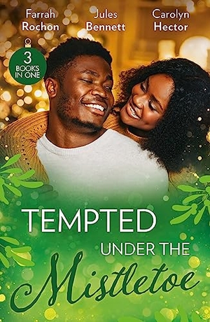 Rochon, Farrah / Bennett, Jules et al. Tempted Under The Mistletoe - A Mistletoe Affair (Wintersage Weddings) / Best Man Under the Mistletoe / Her Mistletoe Bachelor. HarperCollins, 2023.