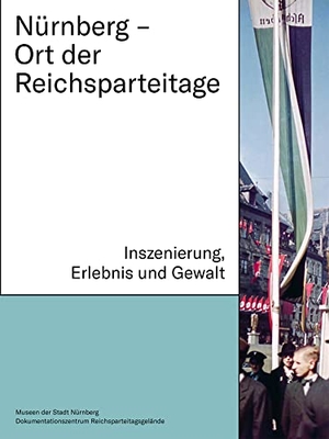 Christmeier, Martina / Melanie Wager (Hrsg.). Nürnberg - Ort der Reichsparteitage - Inszenierung, Erlebnis und Gewalt. Imhof Verlag, 2021.