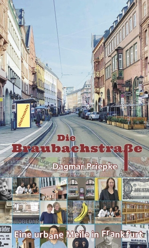 Priepke, Dagmar. Die Braubachstraße - Ein urbanes Schmuckstück in Frankfurt. Dielmann Axel Verlag, 2022.