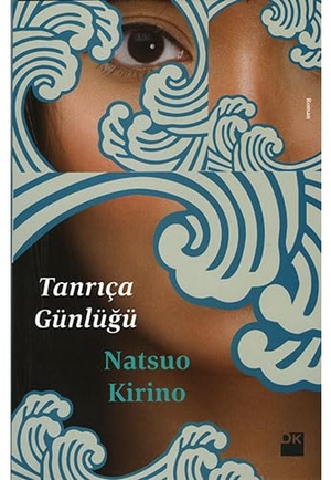 Kirino, Natsuo. Tanrica Günlügü. Dogan Kitap, 2017.